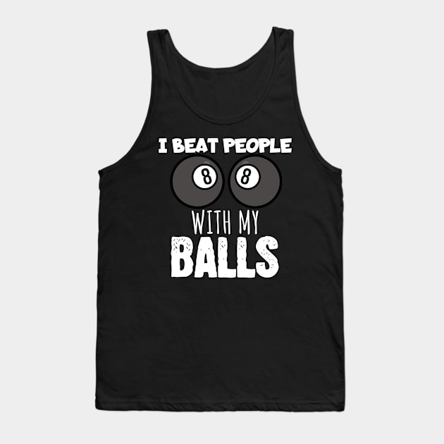 I beat people with my balls Tank Top by maxcode